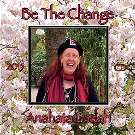 Anahata Iradah: Be The Change, CD