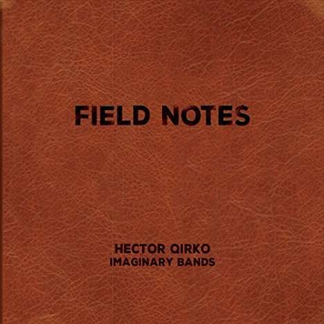 Hector Qirko: Field Notes, CD
