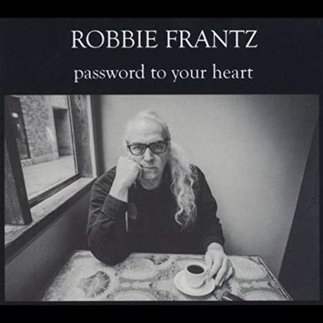 Robbie Frantz: Password To Your Heart, CD