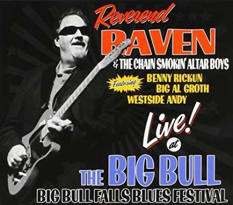 Reverend Raven &amp; The Chain Smokin' Altar Boys: Live At The Big Bull Fallsblues Festival 2012 / Kochanski's Concertina Beer Hall 2013, CD
