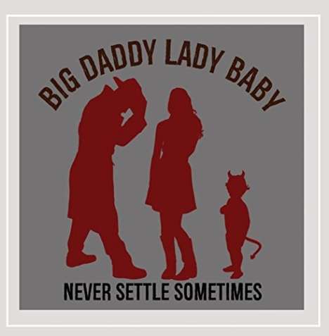 Big Daddy Lady Baby: Never Settle Sometimes, CD