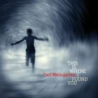 Carl Weingarten: This Is Where I Found You, CD