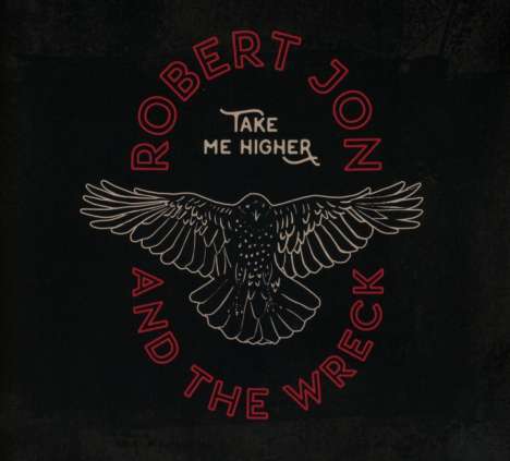 Robert Jon &amp; The Wreck: Take Me Higher, CD