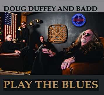 Doug Duffey &amp; Badd: Play The Blues, CD