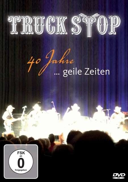 Truck Stop: 40 Jahre...geile Zeiten, DVD