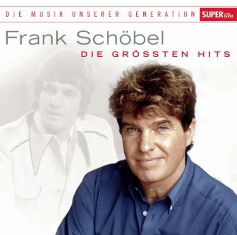 Frank Schöbel: Die Musik unserer Generation: Die größten Hits, CD