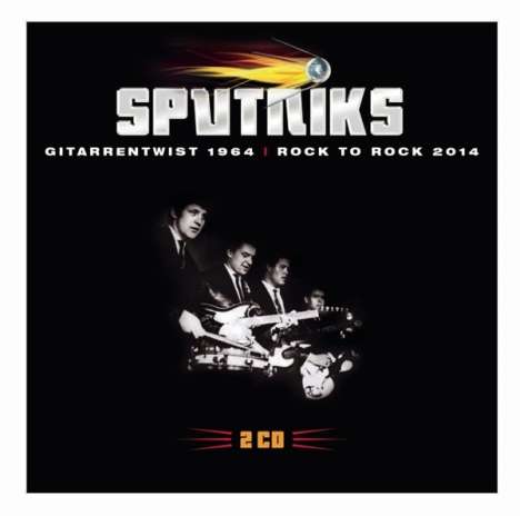 Sputniks: Gitarrentwist 1964 &amp; Rock To Rock 2014 (50 Jahre Sputniks), 2 CDs