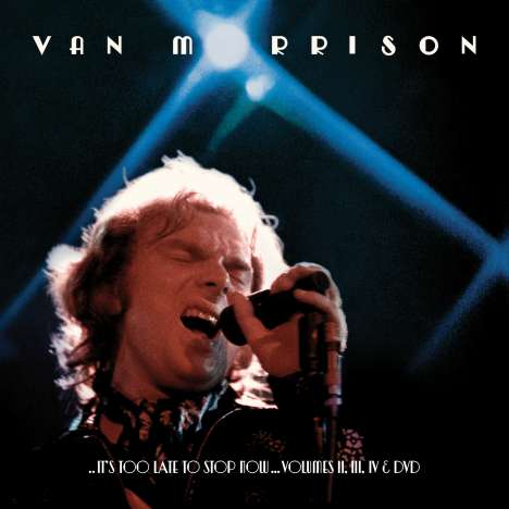 Van Morrison: It's Too Late to Stop Now ... Volumes II, III, IV, 3 CDs und 1 DVD