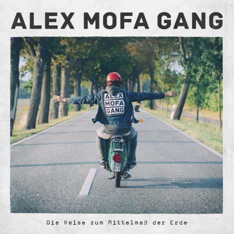 Alex Mofa Gang: Die Reise zum Mittelmaß der Erde (180g), 1 LP und 1 CD