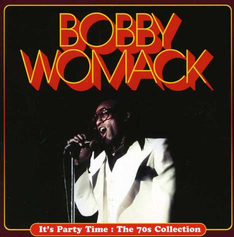 Bobby Womack: It's Party Time : The 70s Collection, CD