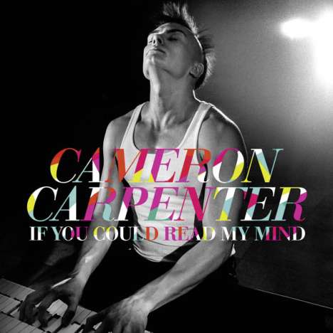 Cameron Carpenter - If you could read my mind, 1 CD und 1 DVD