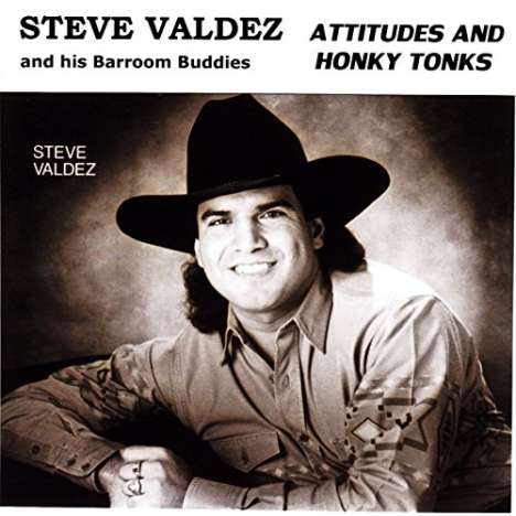 Steve Valdez: Attitudes &amp; Honky Tonks, CD