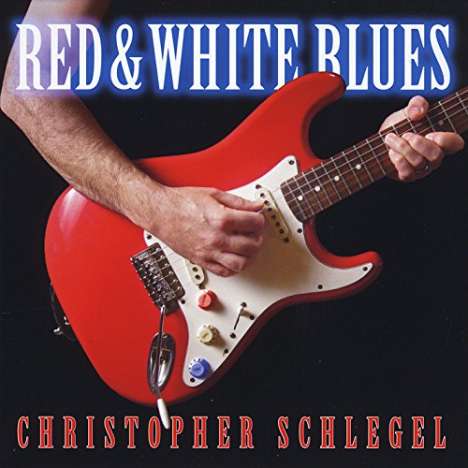 Christopher Schlegel: Red &amp; White Blues, CD