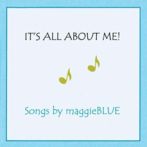 Maggie Blue: It's All About Me, CD