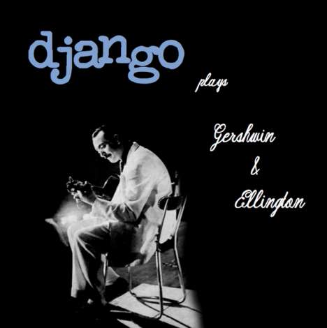 Django Reinhardt (1910-1953): Django Plays Gershwin &amp; Ellington (140g) (Limited Numbered Edition) (Clear Vinyl), LP