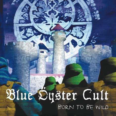 Blue Öyster Cult: Born To Be Wild: Live At Bonds's International Casino, New York 1981, CD