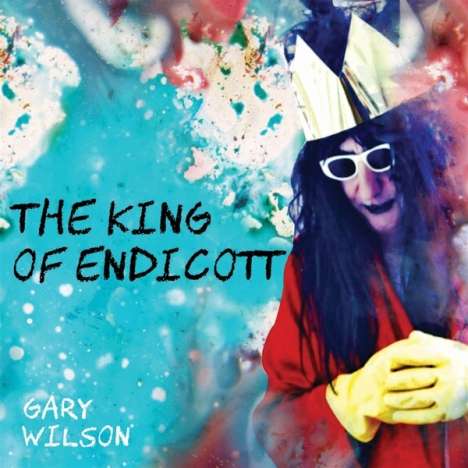 Gary Wilson: The King Of Endicott, CD