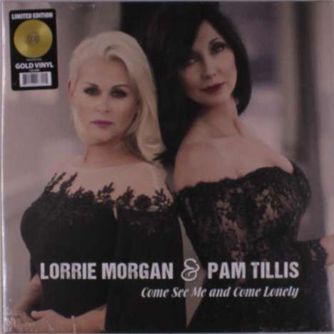 Lorrie Morgan &amp; Pam Tillis: Come See Me &amp; Come Lonely (Limited Edition) (Gold Vinyl), LP
