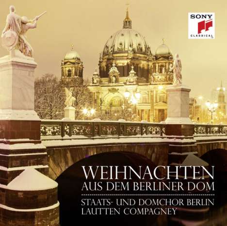 Staats- und Domchor Berlin - Weihnachten aus dem Berliner Dom, CD