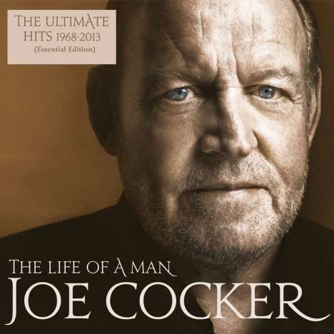 Joe Cocker: The Life Of A Man: The Ultimate Hits 1968 - 2013, CD