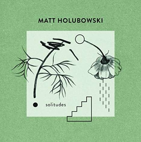 Matt Holubowski: Solitudes, LP