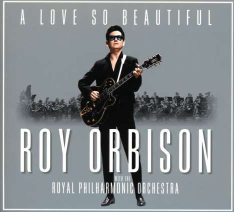 Roy Orbison: A Love So Beautiful: Roy Orbison &amp; The Royal Philharmonic Orchestra, CD