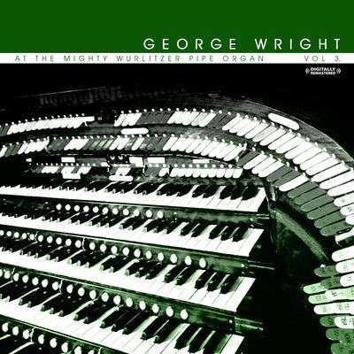 George Wright: At The Mighty Wurlitzer Pipe Organ Vol.3, CD