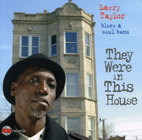 Larry Taylor Blues / Soul Band: They Were In This House, CD