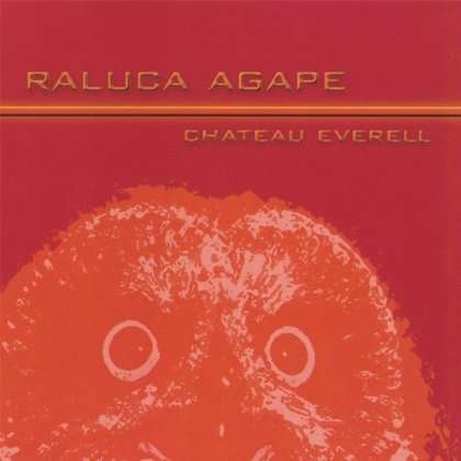 Raluca Agape: Chateau Everell, CD