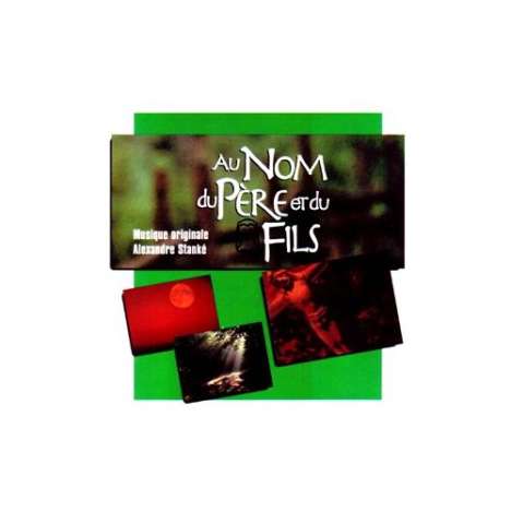 Alexandre Stanke: Filmmusik: Au Nom Du Pere Et Du Fils, CD