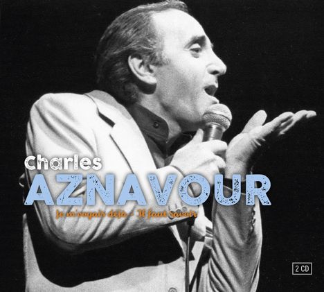 Charles Aznavour (1924-2018): Je M'Voyais Deja / Il Faut Savoir, 2 CDs