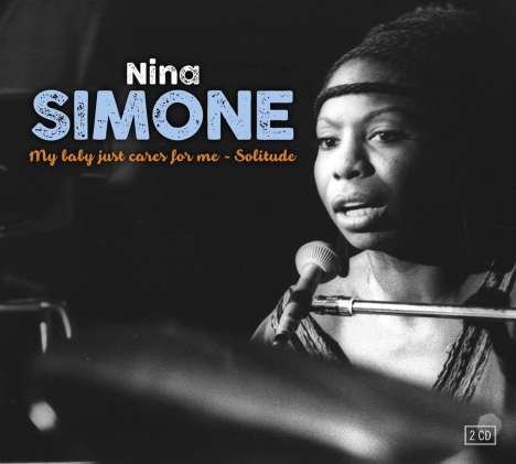 Nina Simone (1933-2003): My Baby Just Cares For Me / Solitude, 2 CDs