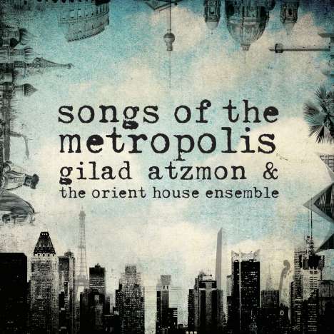 Gilad Atzmon (geb. 1963): Songs Of The Metropolis, CD