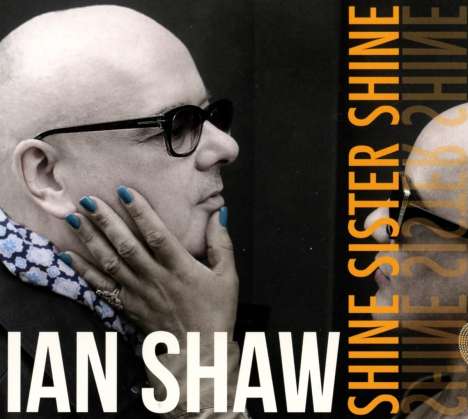 Ian Shaw (geb. 1962): Shine Sisters Shine, CD