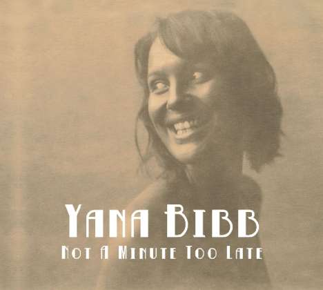 Yana Bibb: Not A Minute Too Late, CD
