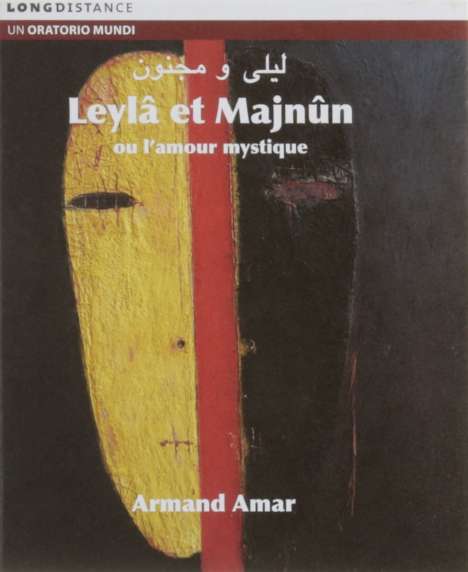 Armand Amar (geb. 1953): Leylâ Et Majnûn Ou L'Amour Mystique, 2 CDs