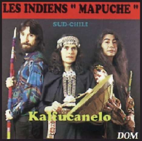 Kalfucanelo: Les indiens mapuche du, CD