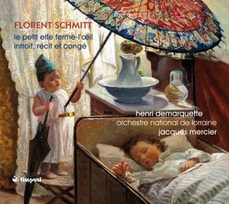 Florent Schmitt (1870-1958): Le Petit Elfe Ferme-l'OEil (Ballettmusik), CD