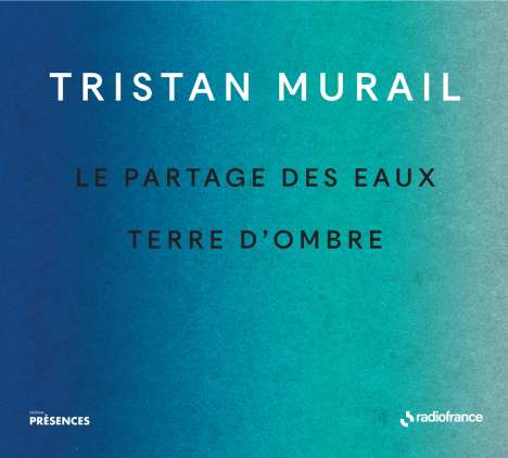 Tristan Murail (geb. 1947): Le Partage des eaux, CD