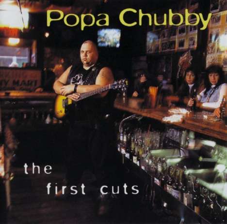 Popa Chubby (Ted Horowitz): The First Cuts, CD