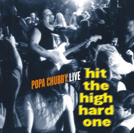 Popa Chubby (Ted Horowitz): Hit The High Hard One, CD
