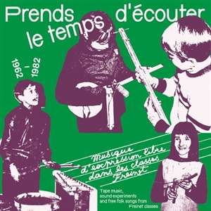 Prends Le Temps D'Ecouter: Tape Music Sound (Music From Freinet Classes Vinyl Edition), LP