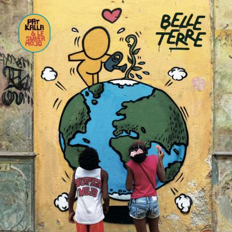 Pat Kalla &amp; Le Super Mojo: Belle Terre, CD