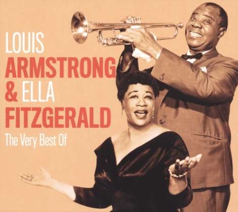 Louis Armstrong &amp; Ella Fitzgerald: The Very Best Of Louis Armstrong &amp; Ella Fitzgerald, 2 CDs
