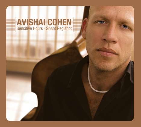 Avishai Cohen (Bass) (geb. 1970): Sensitive Hours - Shaot Regishot, CD