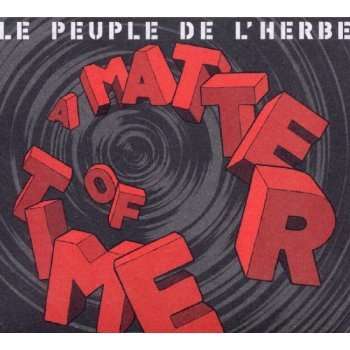Le Peuple De L'Herbe: A Matter Of Time, CD