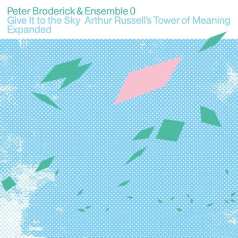 Peter Broderick &amp; Ensemble 0: Give It To The Sky: Arthur Russell's Tower Of Mean, CD