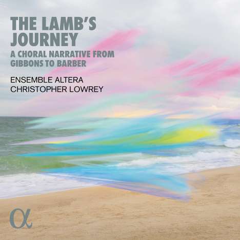 Ensemble Altera - The Lamb's Journey (A Choral Narrative from Gibbons to Barber), CD