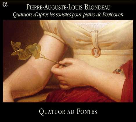 Pierre-Auguste-Louis Blondeau (1784-1865): Streichquartette C-Dur,f-moll,A-Dur nach Beethovens Klaviersonaten, CD