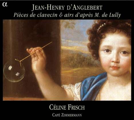 Jean-Henri d'Anglebert (1629-1691): Pieces de clavecin &amp; airs d'apres M. de Lully, 2 CDs